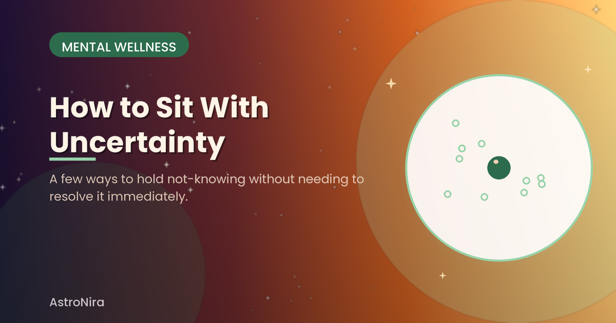 How to Sit with Uncertainty When You Don't Know What's Next