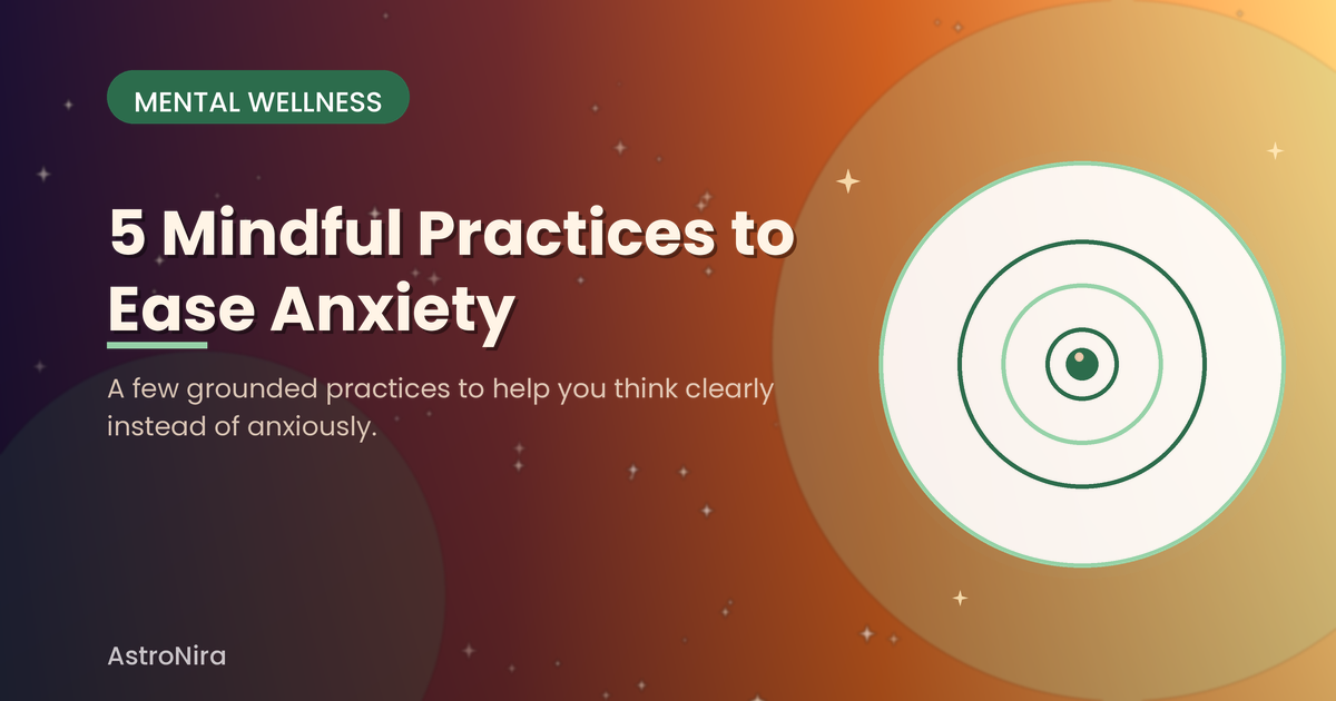 5 Mindful Practices to Ease Anxiety Before a Big Decision